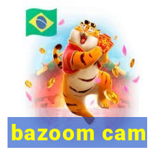 bazoom cam